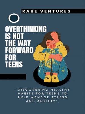cover image of Overthinking Is Not the way forward For Teens